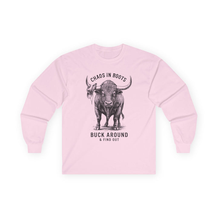 Chaos in Boots Buck Around & Find Out Long Sleeve Tee
