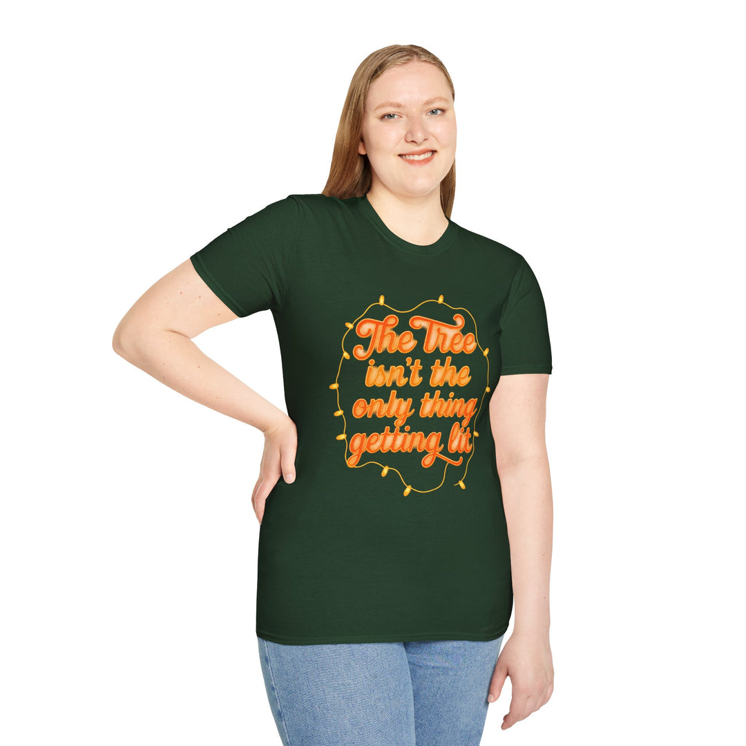 The Tree Isn't the Only Thing Getting Lit T-Shirt