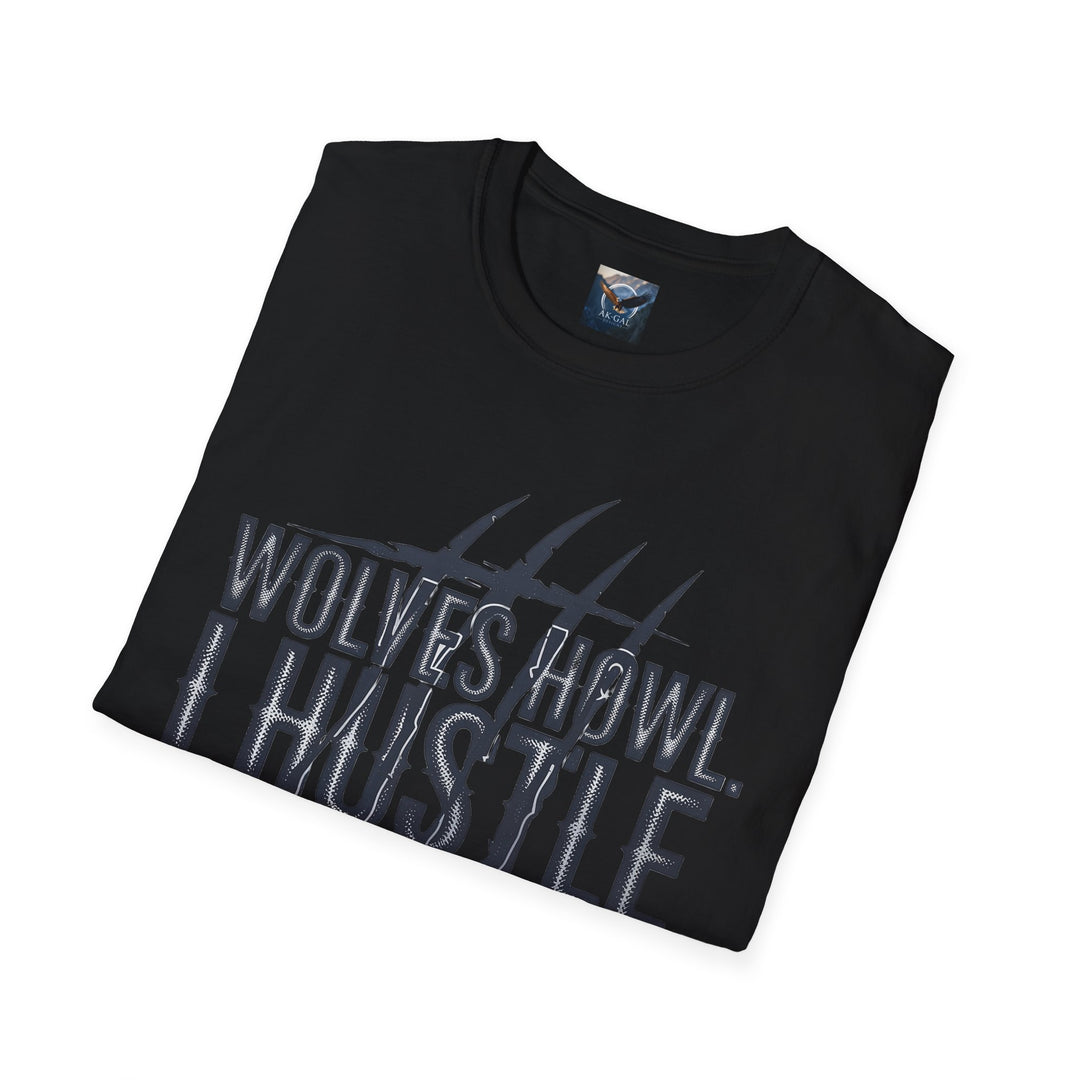 Wolves Howl, I Hustle T-Shirt