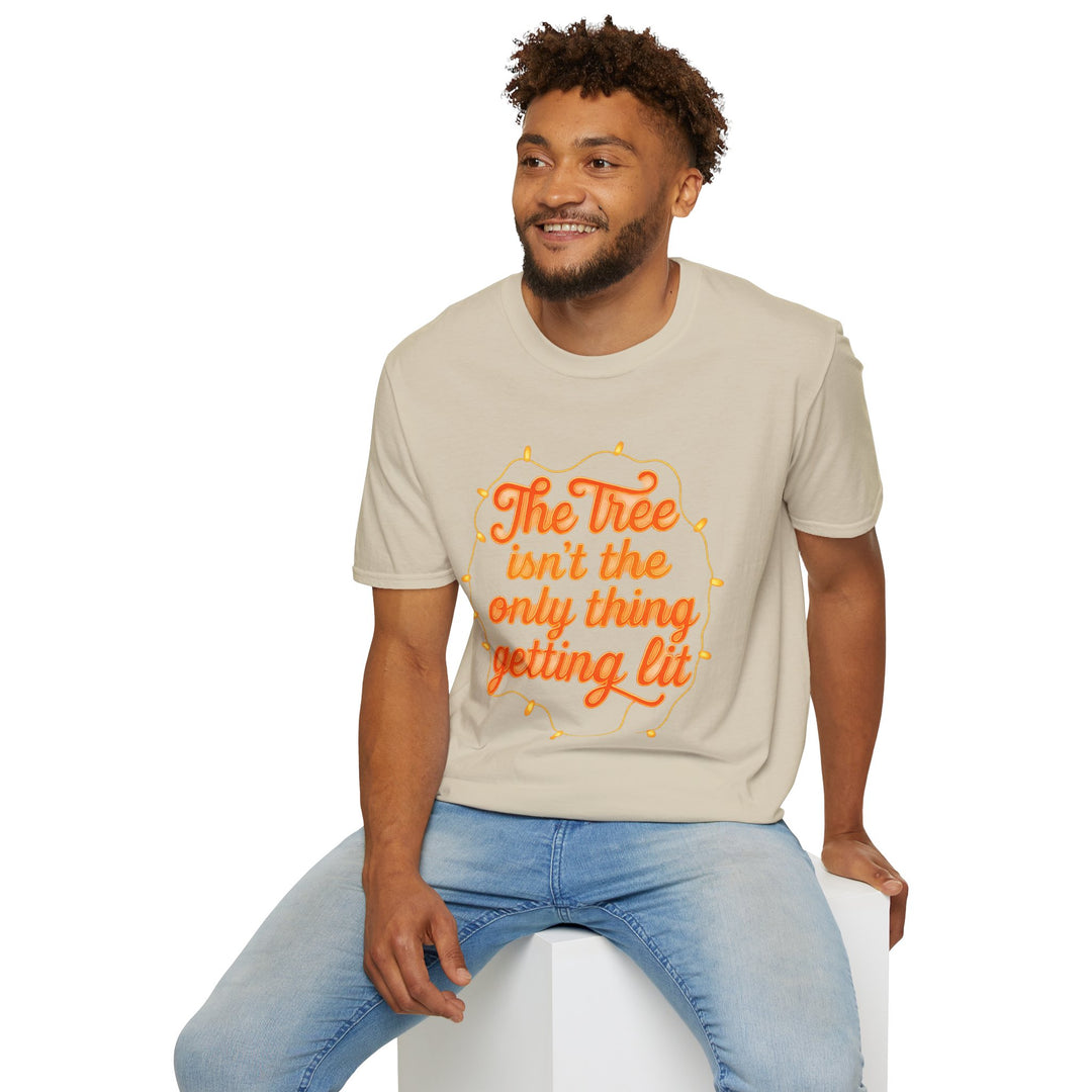 The Tree Isn't the Only Thing Getting Lit T-Shirt