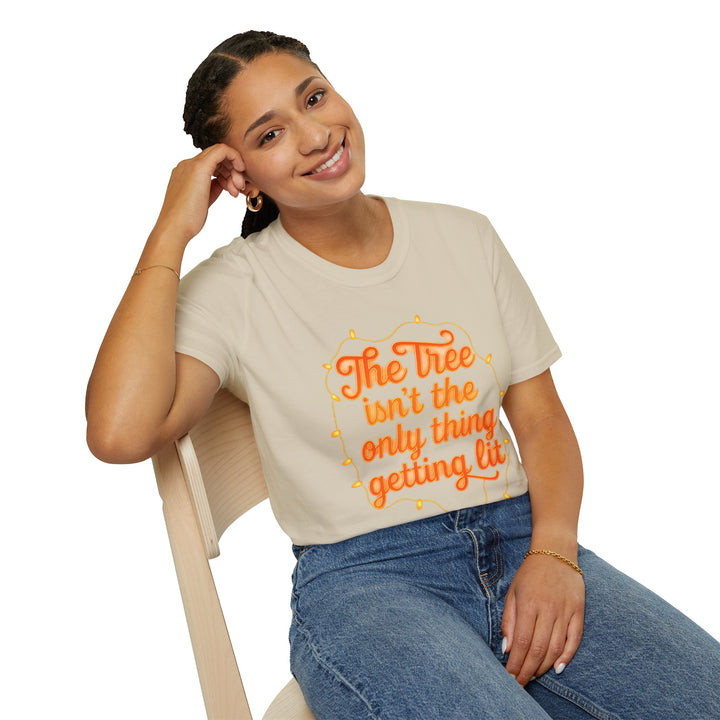 The Tree Isn't the Only Thing Getting Lit T-Shirt