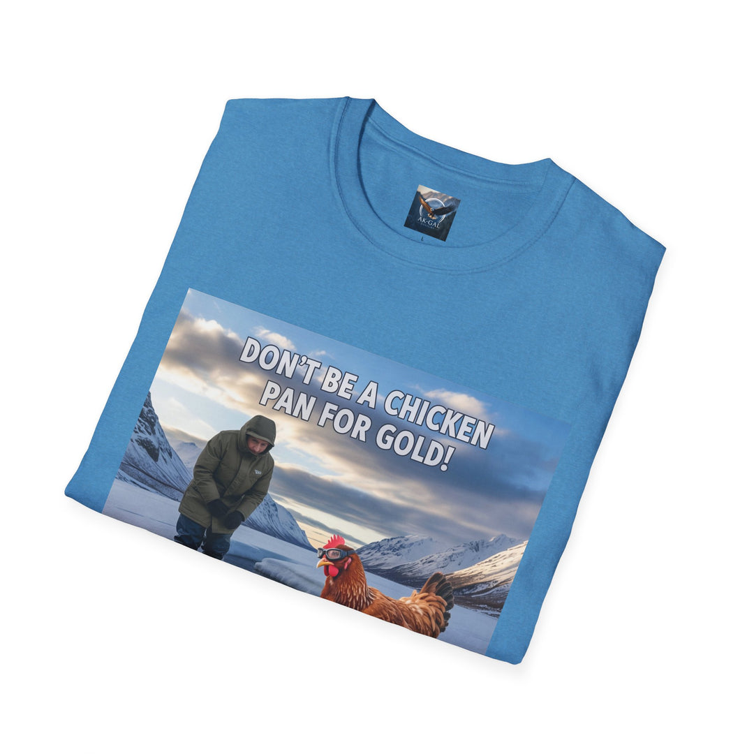 Don't Be A Chicken, Pan For Gold T-Shirt