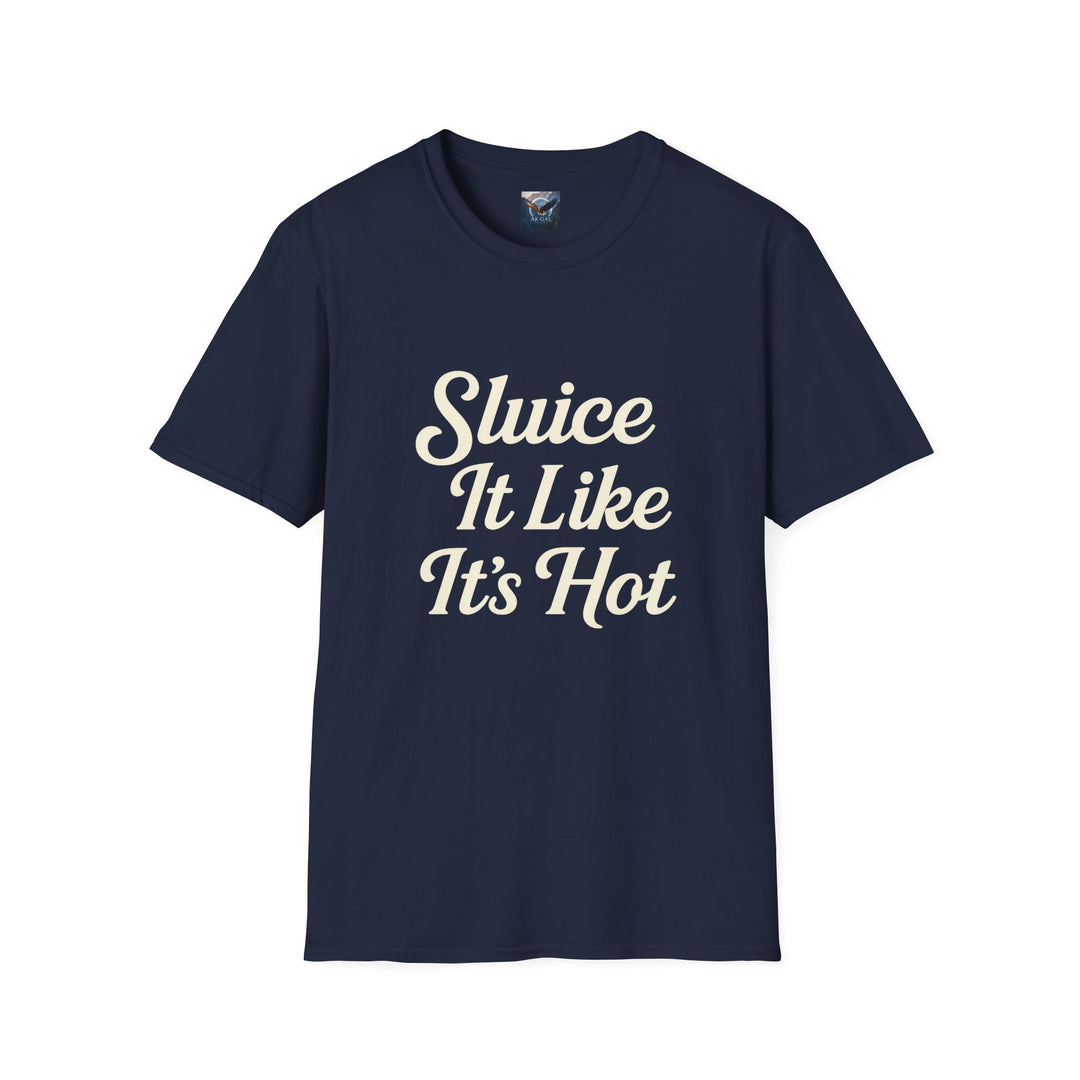 Navy blue t-shirt with white text 'Sluice It Like It's Hot'