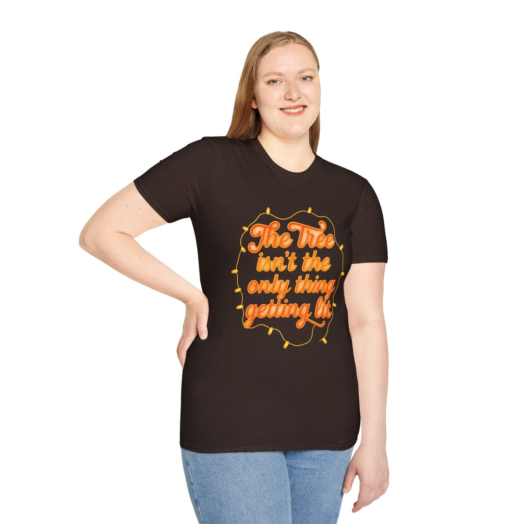The Tree Isn't the Only Thing Getting Lit T-Shirt