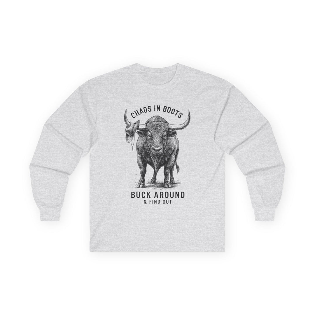 Chaos in Boots Buck Around & Find Out Long Sleeve Tee