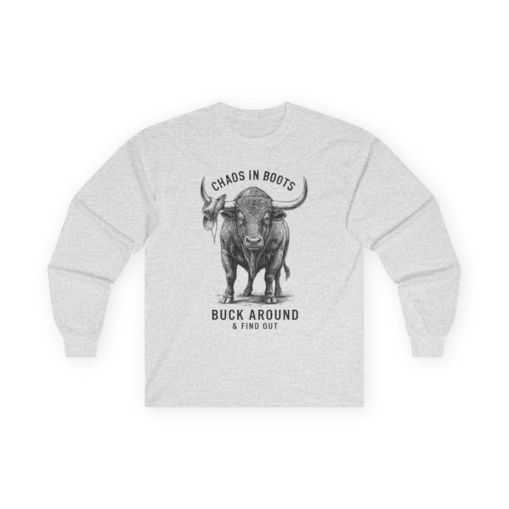 Chaos in Boots Buck Around & Find Out Long Sleeve Tee