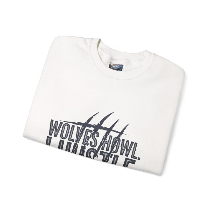 Wolves Howl, I Hustle Sweatshirt