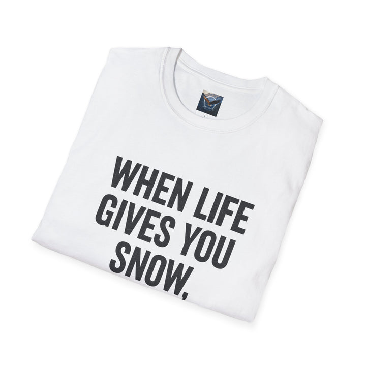 When Life Gives You Snow, Make Tracks T-Shirt