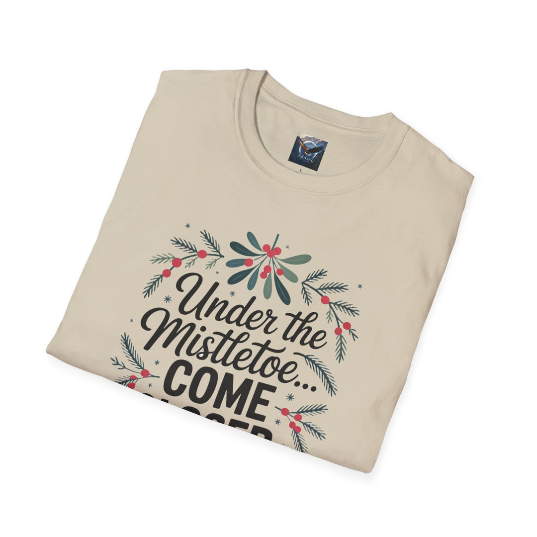 Under the Mistletoe..Come Closer, I Dare You T-Shirt