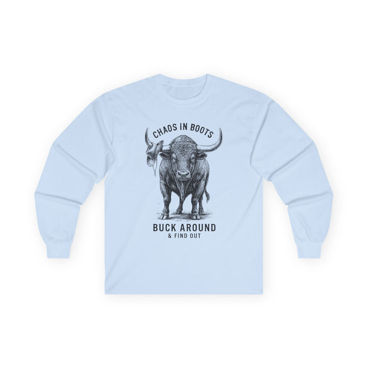 Chaos in Boots Buck Around & Find Out Long Sleeve Tee