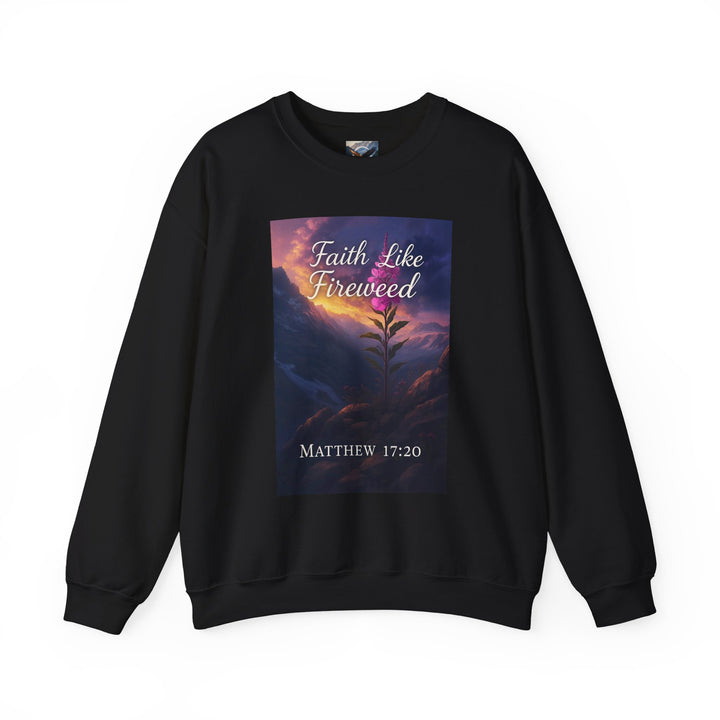 Faith Like Fireweed Sweatshirt