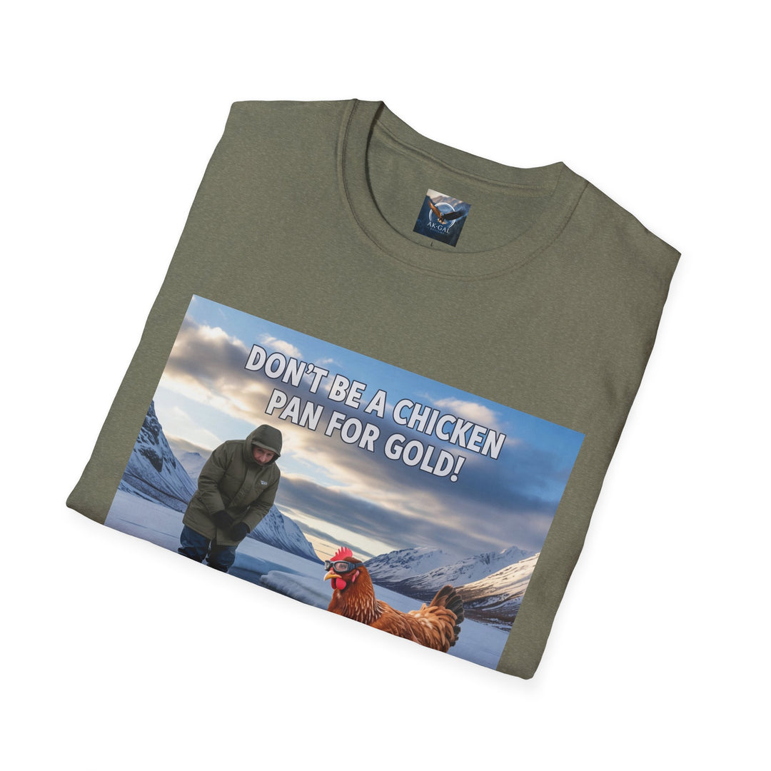 Don't Be A Chicken, Pan For Gold T-Shirt