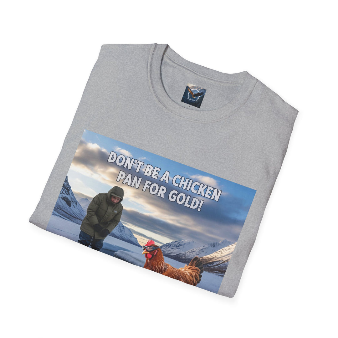 Don't Be A Chicken, Pan For Gold T-Shirt
