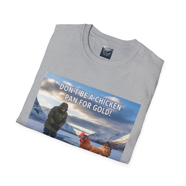 Don't Be A Chicken, Pan For Gold T-Shirt