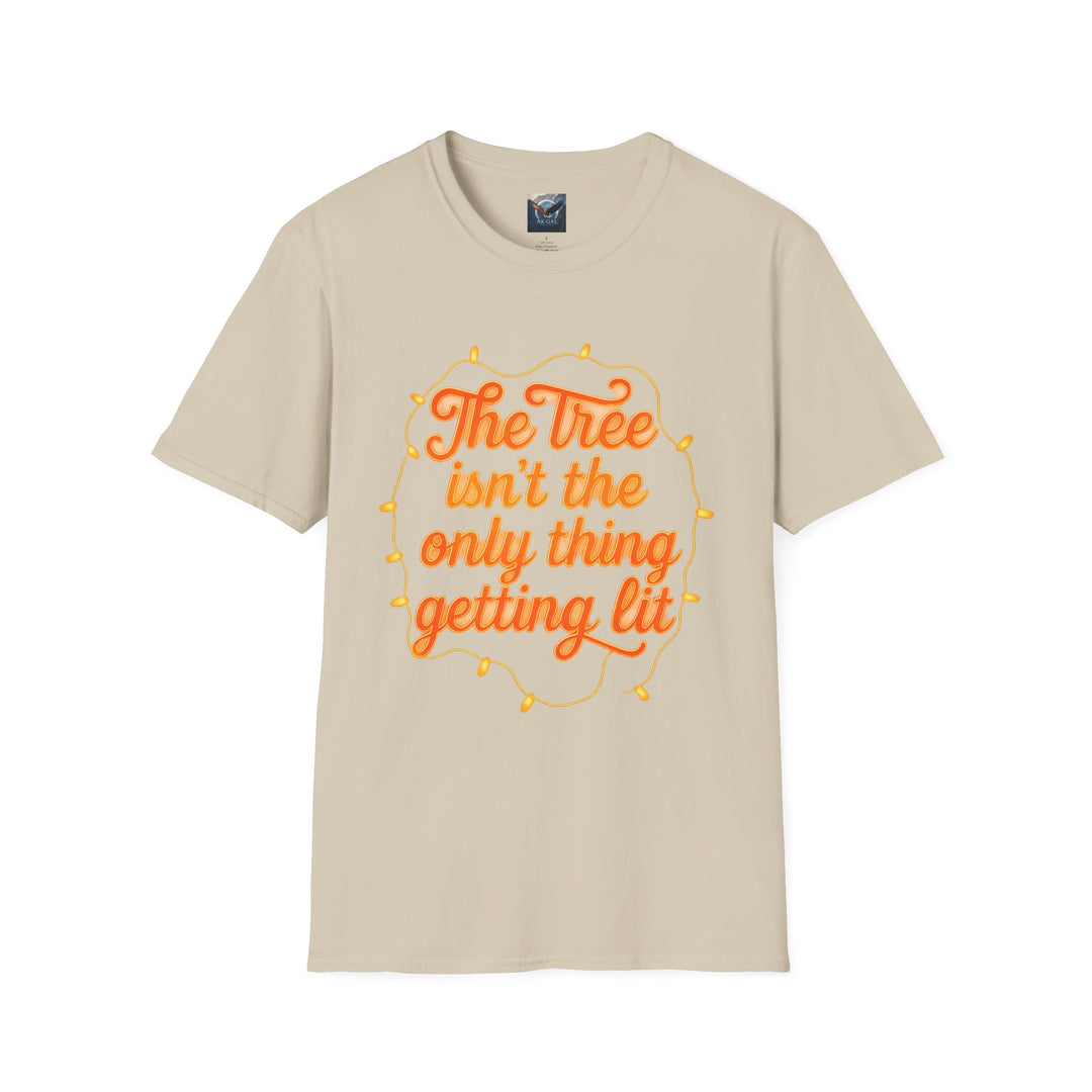 The Tree Isn't the Only Thing Getting Lit T-Shirt
