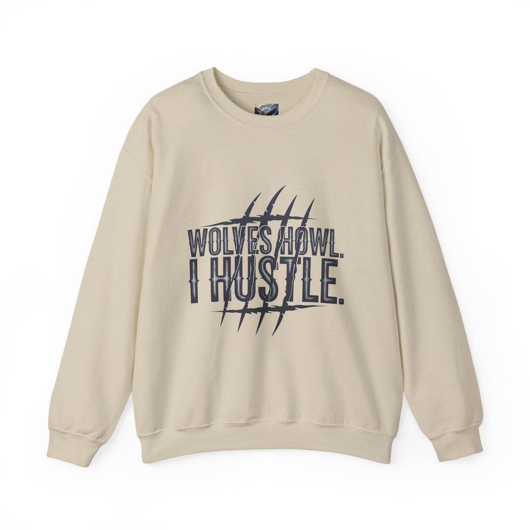 Wolves Howl, I Hustle Sweatshirt