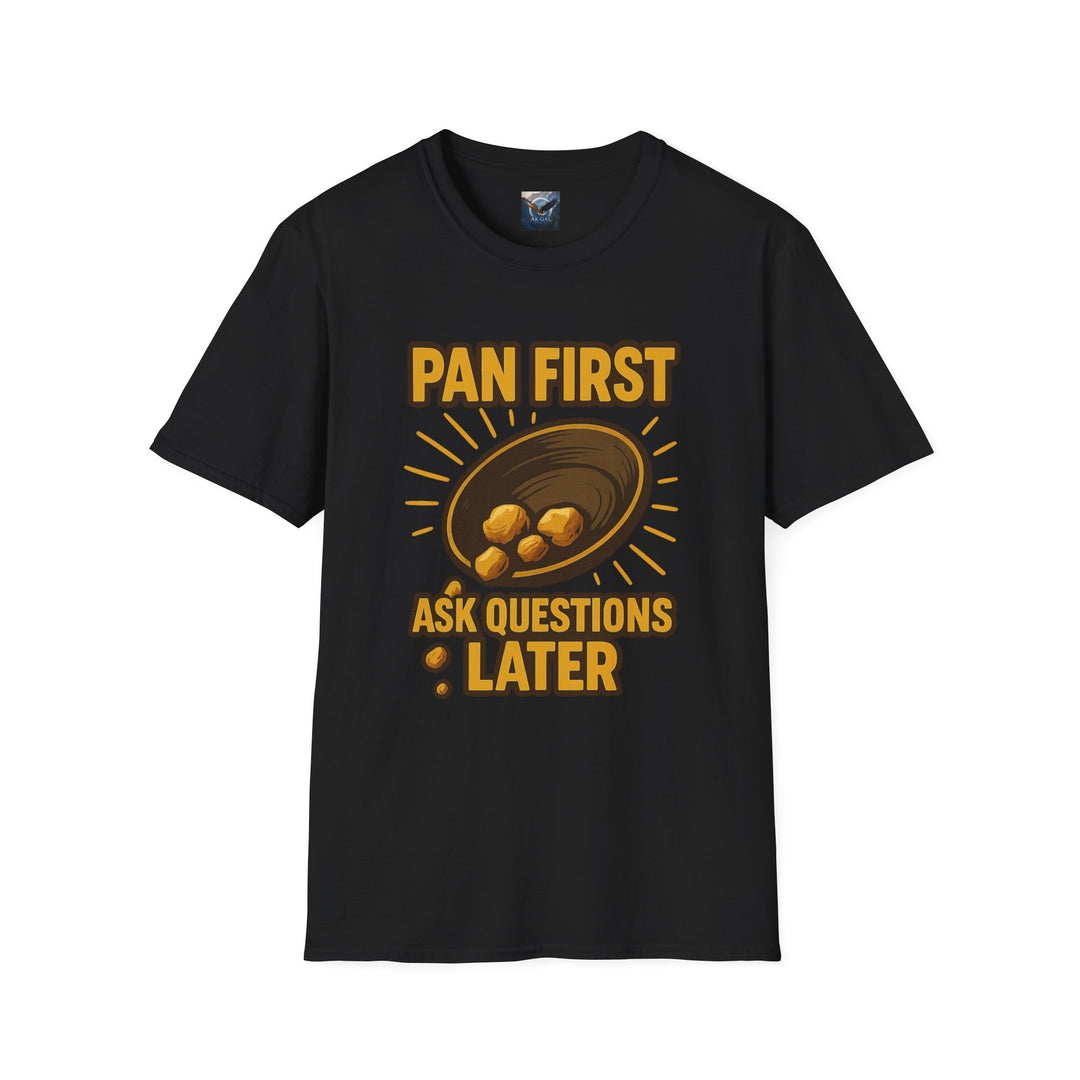 Pan First, Ask Questions Later Tee