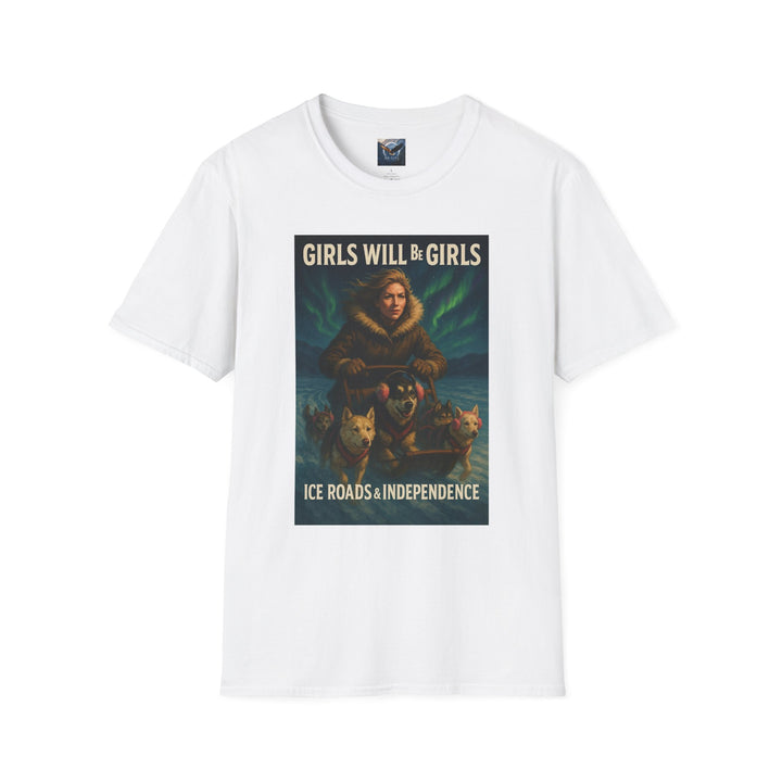 Girls Will Be Girls - Ice Roads & Independence T-Shirt