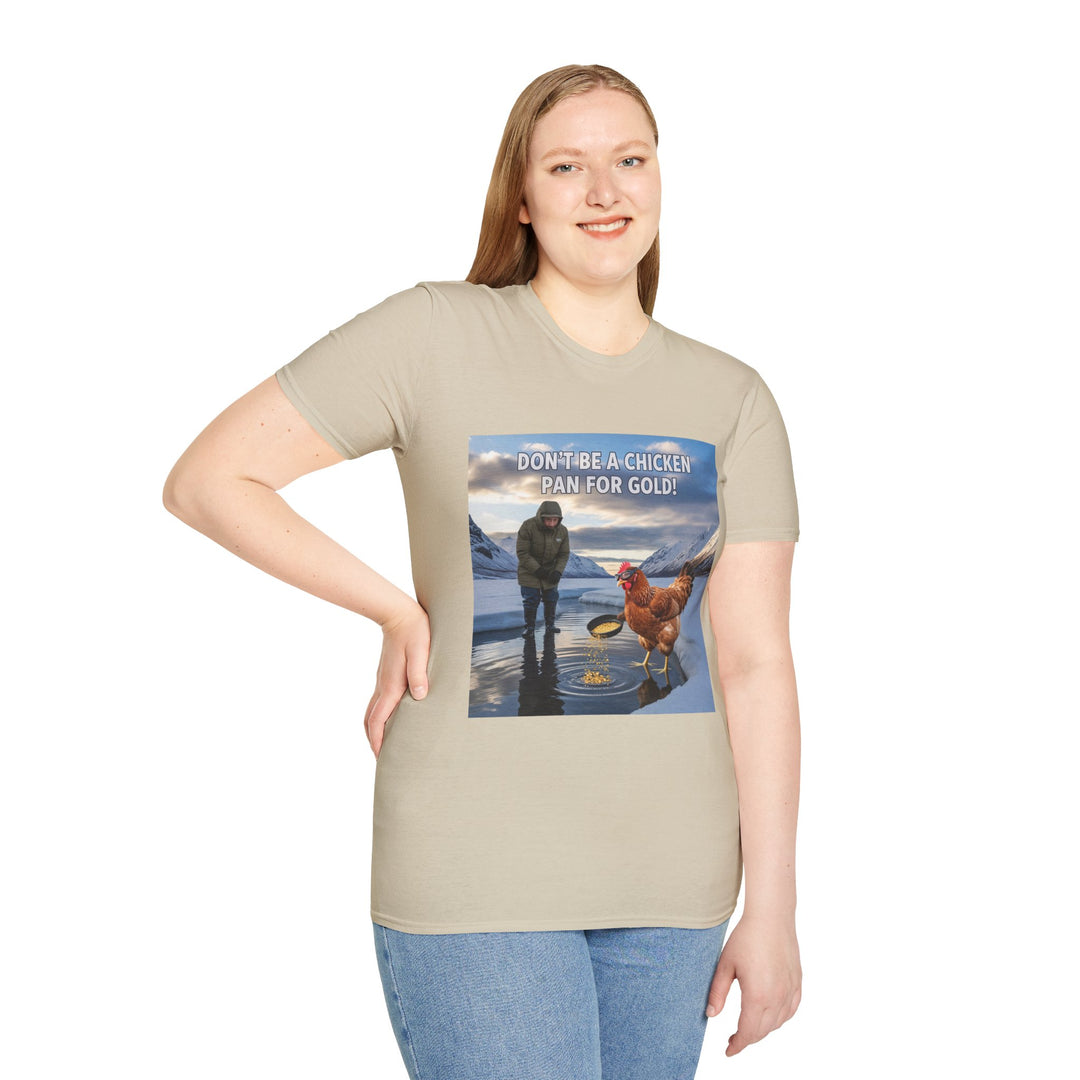 Don't Be A Chicken, Pan For Gold T-Shirt