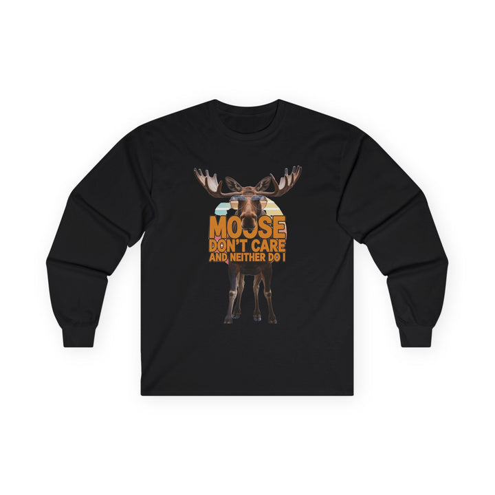 Moose Don't Care & Neither Do I Long Sleeve Tee