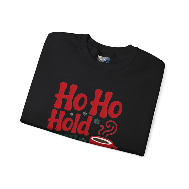 Ho Ho Hold My Coffee Sweatshirt