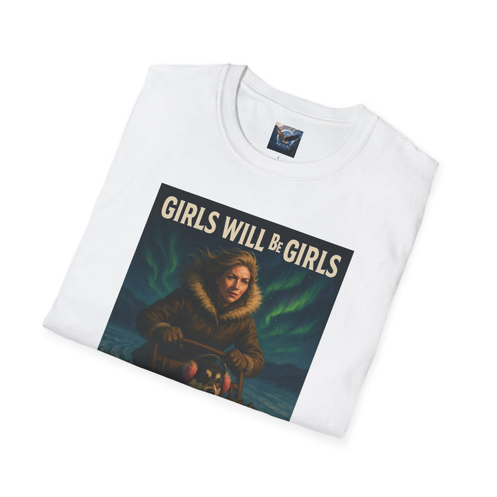 Girls Will Be Girls - Ice Roads & Independence T-Shirt