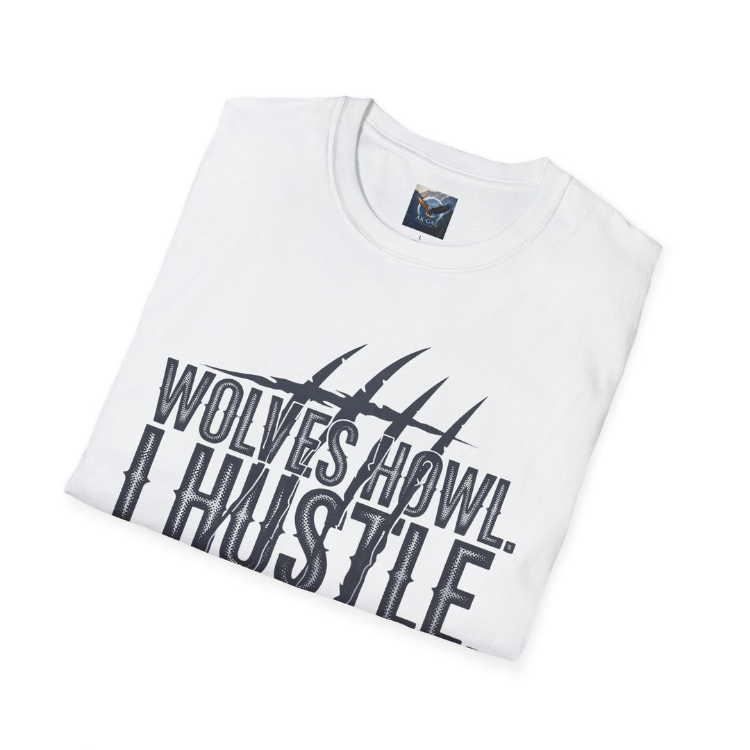 Wolves Howl, I Hustle T-Shirt