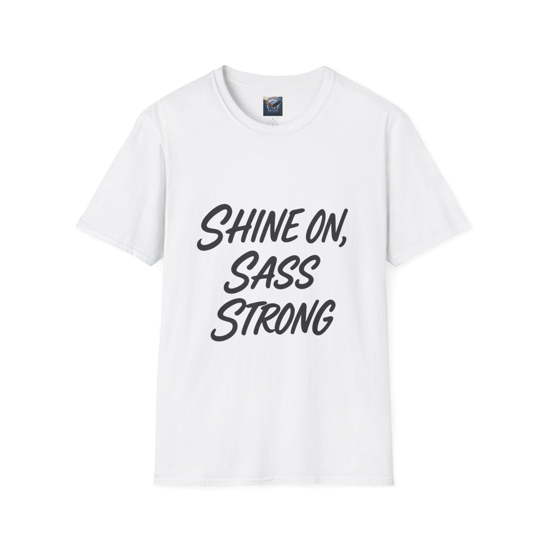 White t-shirt with 'Shine On, Sass Strong' text