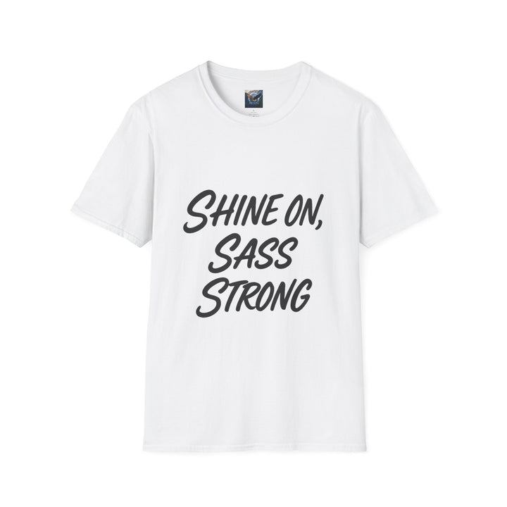 White t-shirt with 'Shine On, Sass Strong' text