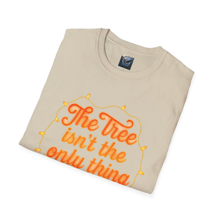 The Tree Isn't the Only Thing Getting Lit T-Shirt
