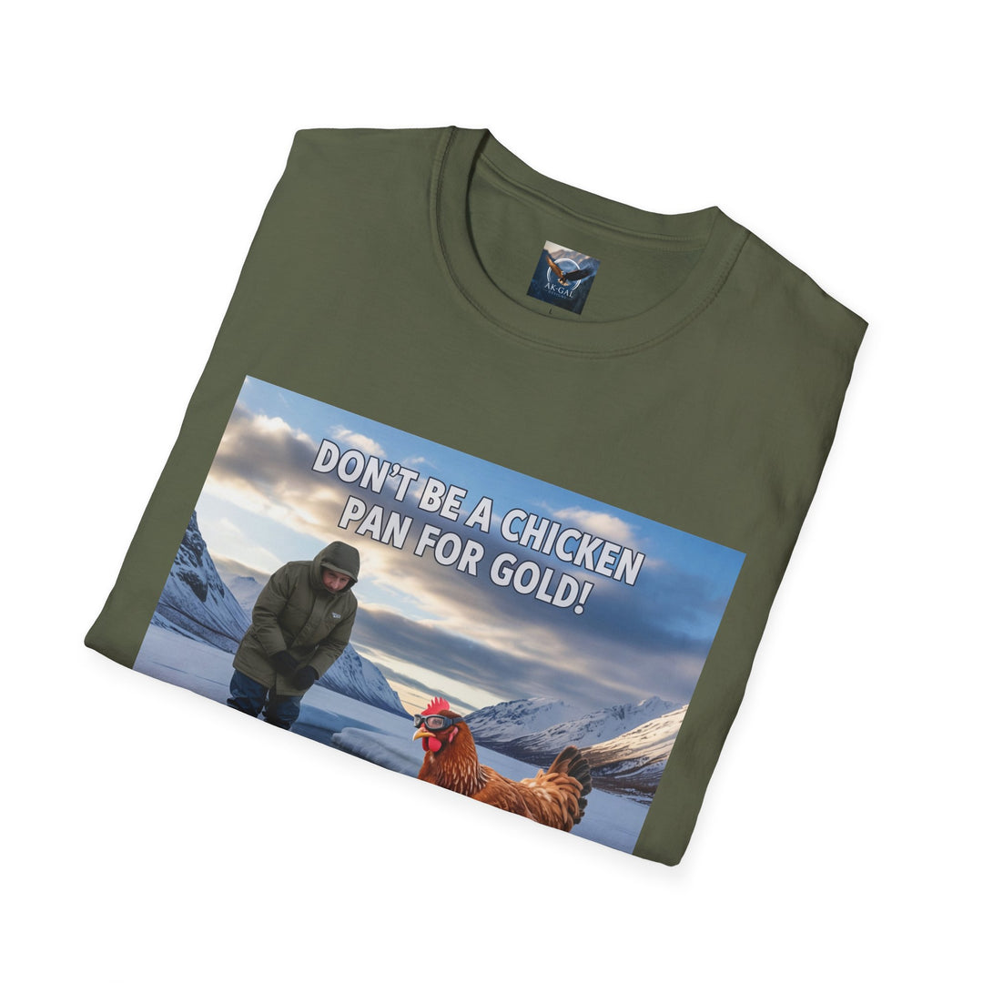Don't Be A Chicken, Pan For Gold T-Shirt