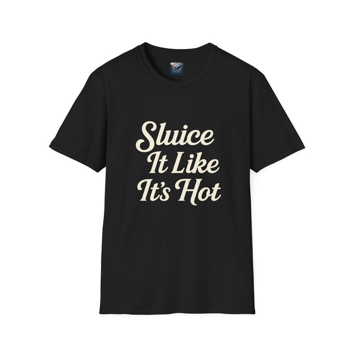 Black t-shirt with 'Sluice It Like It's Hot' text 
