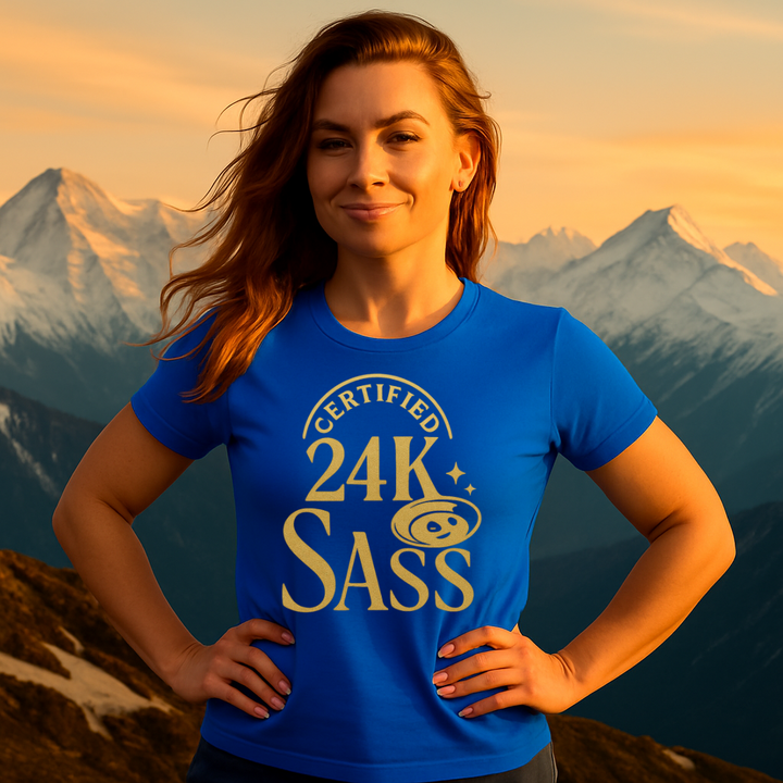 Certified 24K Sass T-Shirt