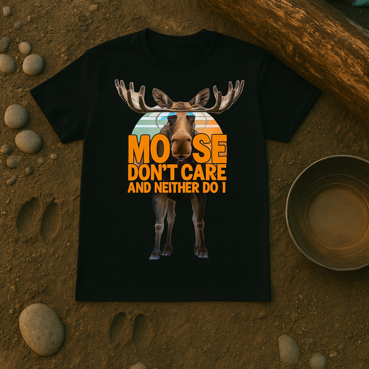 Moose Don't Care and Neither Do I Tee