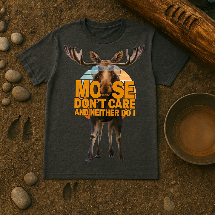 Moose Don't Care and Neither Do I Tee
