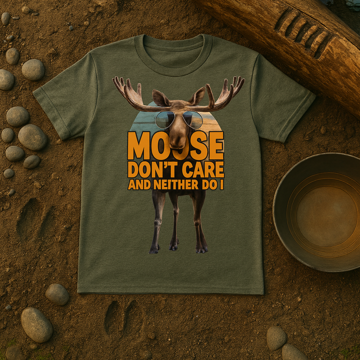 Moose Don't Care and Neither Do I Tee
