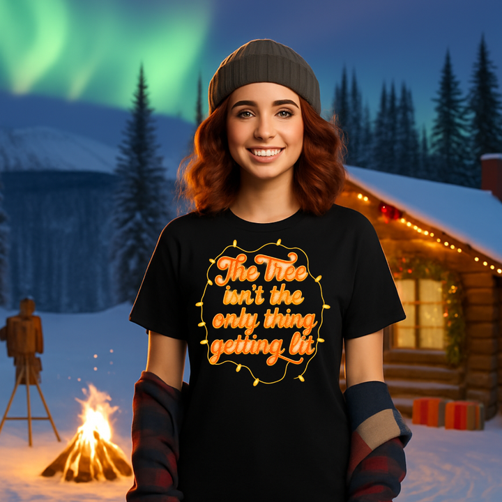 The Tree Isn't the Only Thing Getting Lit T-Shirt