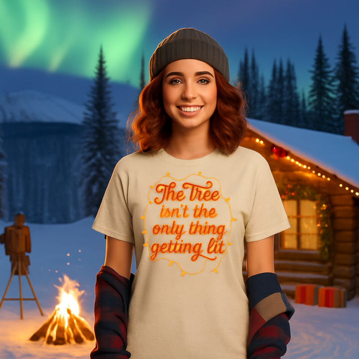 The Tree Isn't the Only Thing Getting Lit T-Shirt