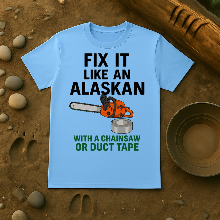 Fix It Like An Alaskan T-Shirt