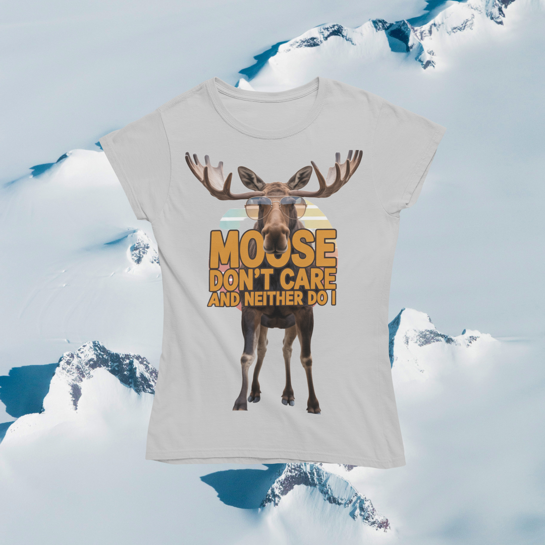 Moose Don't Care and Neither Do I T-Shirt