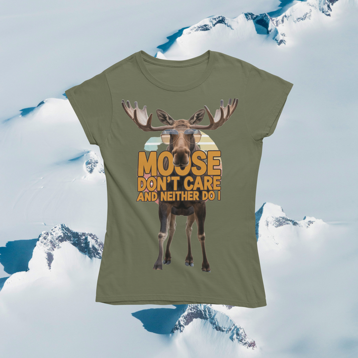 Moose Don't Care and Neither Do I T-Shirt