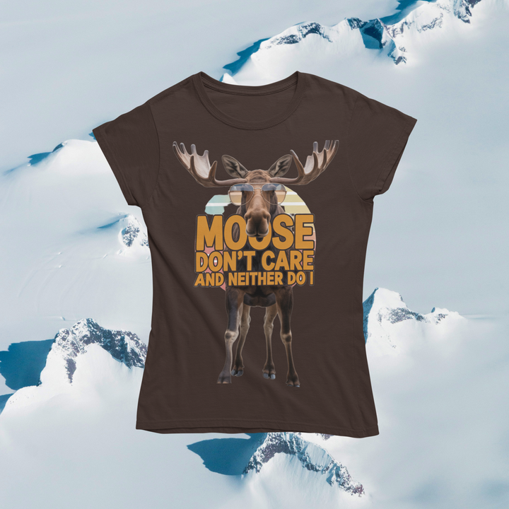 Moose Don't Care and Neither Do I T-Shirt