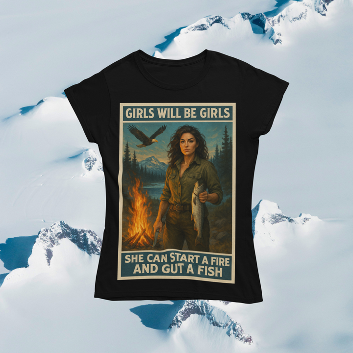Girls Will Be Girls - Fire & Fishing T-Shirt