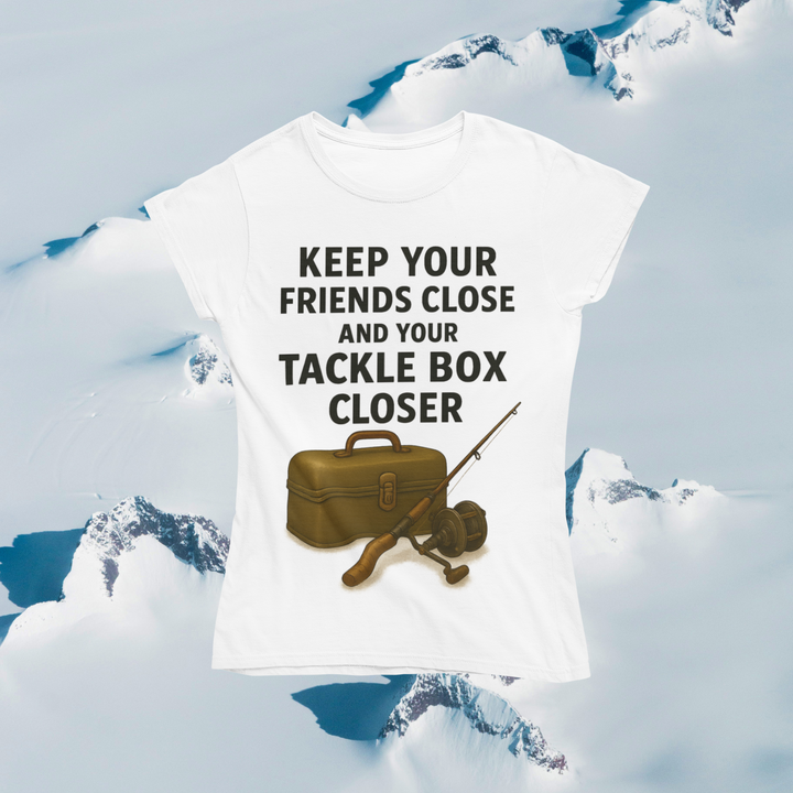 Keep Your Friends Close and Your Tackle Box Closer T-Shirt