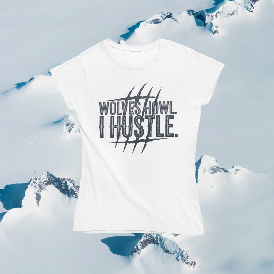 Wolves Howl, I Hustle T-Shirt