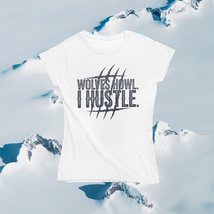Wolves Howl, I Hustle T-Shirt