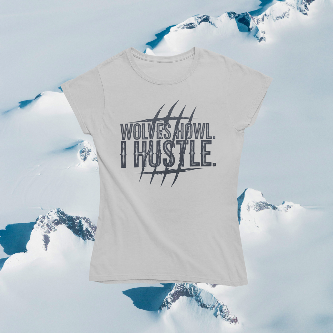 Wolves Howl, I Hustle T-Shirt