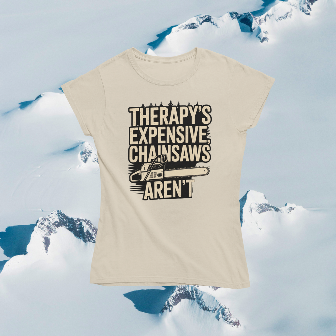 Therapy's Expensive, Chainsaws Aren't T-Shirt