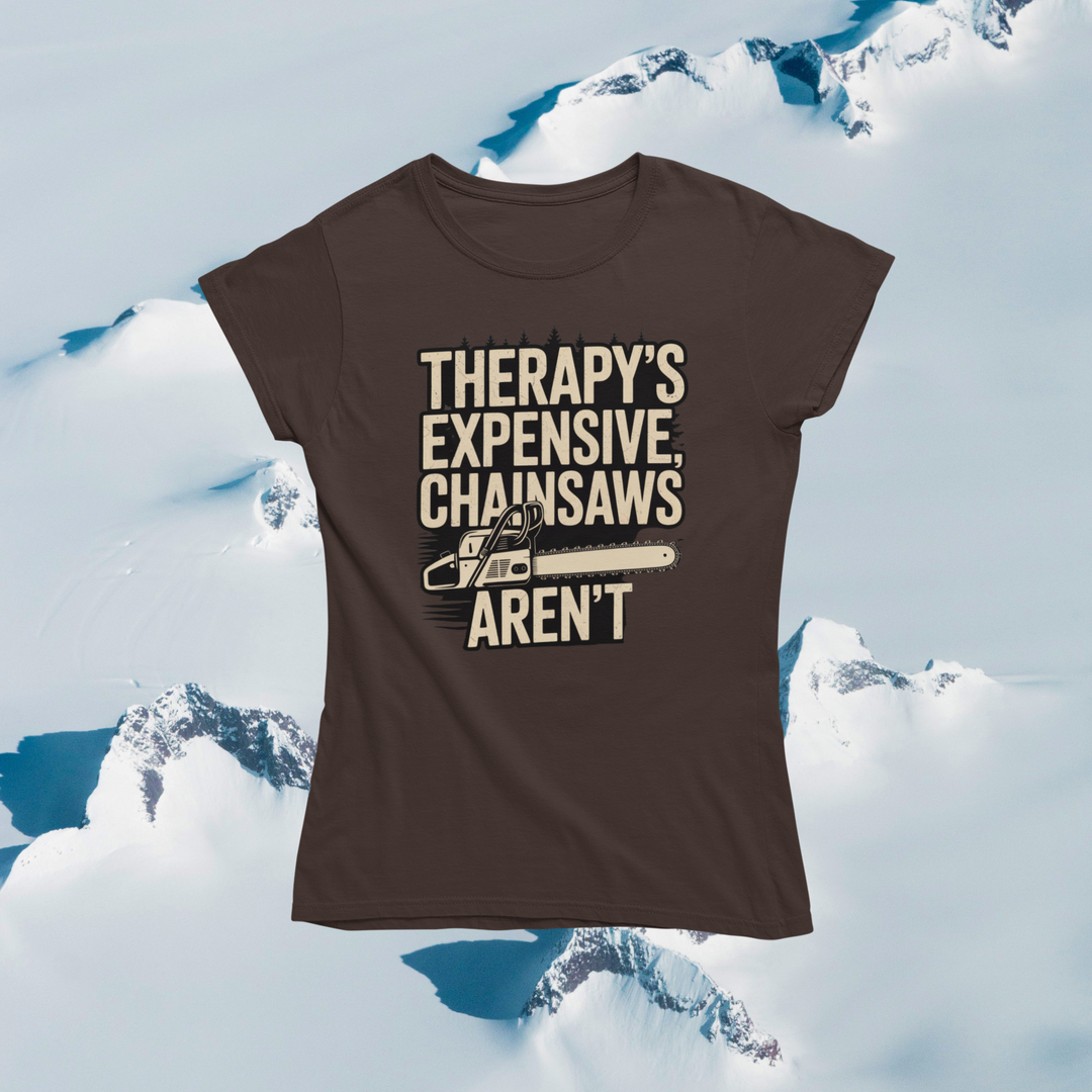 Therapy's Expensive, Chainsaws Aren't T-Shirt