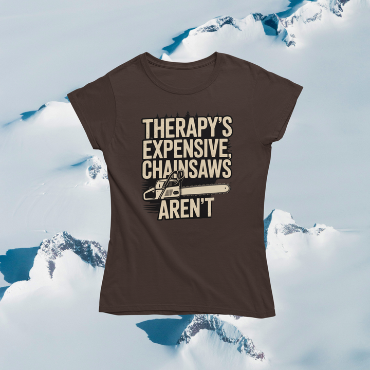 Therapy's Expensive, Chainsaws Aren't T-Shirt